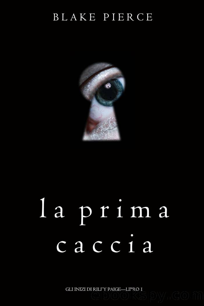 La Prima Caccia (Gli Inizi di Riley PaigeâLibro 1) (Italian Edition) by Blake Pierce