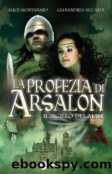 La Profezia Di Arsalon. Il Sigillo Del Male by Alice & Siccardi Montanaro