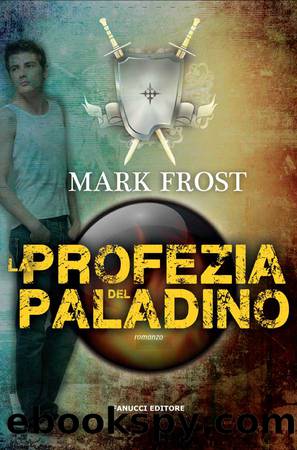 La Profezia del Paladino by Mark Frost