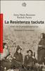 La Resistenza taciuta. Dodici vite di partigiane piemontesi by Anna M. Bruzzone & Rachele Farina