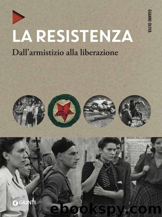 La Resistenza: Dall'armistizio alla liberazione (Italian Edition) by Gianni Oliva