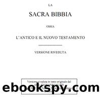 La Sacra Bibbia: Ossia L'Antico e Il Nuovo Testamento Versione Riveduta by Giovanni Luzzi