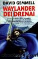 La Saga dei Drenai 1 - 01 - Ciclo di Waylander - Waylander, dei Drenai by David Gemmell
