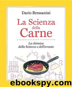 La Scienza della Carne: La chimica della bistecca e dell'arrosto by Dario Bressanini