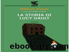 La Storia Di Lucy Gault by William Trevor