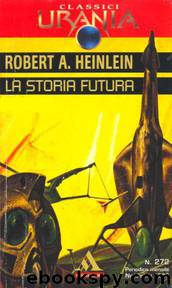 La Storia futura (Opera completa) by Robert A. Heinlein