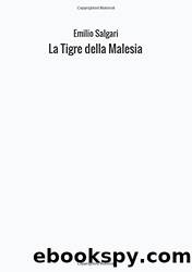 La Tigre della Malesia (Italian Edition) by Emilio Salgari