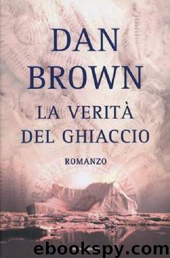 La Verità Del Ghiaccio by Dan Brown