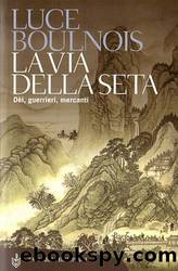 La Via Della Seta by Luce Bouilnois
