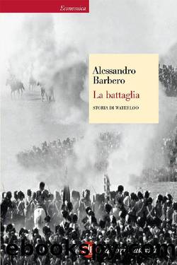 La battaglia - Storia di Waterloo by Alessandro Barbero