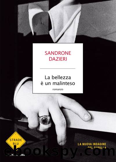 La bellezza Ã¨ un malinteso by Sandrone Dazieri