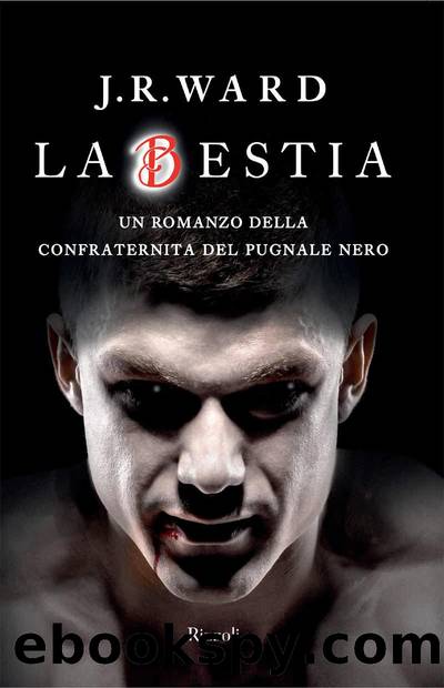 La bestia: Un romanzo della confraternita del pugnale nero (Italian Edition) by J. R. Ward