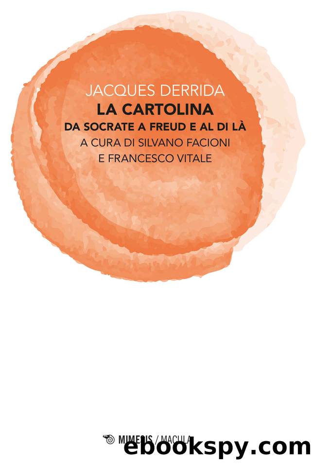 La cartolina. Da Socrate a Freud e al di lÃ  (Mimesis) by Jaques Derrida