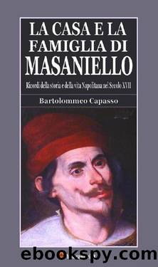 La casa e la famiglia di Masaniello by Bartolommeo Capasso
