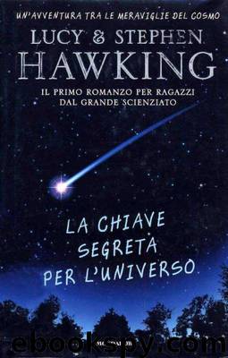 La chiave segreta per l'Universo by Lucy Hawking & Stephen Hawking