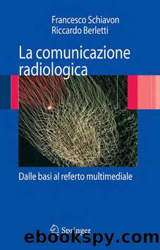 La comunicazione radiologica: Dalle basi al referto multimediale by Francesco Schiavon & Riccardo Berletti