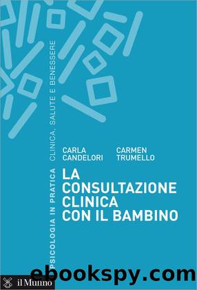 La consultazione clinica con il bambino by Carla Candelori Carmen Trumello