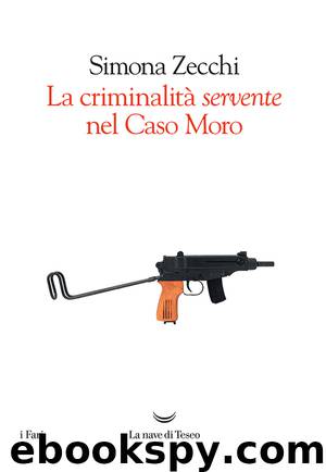 La criminalità servente nel caso Moro by Simona Zecchi