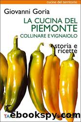 La cucina del Piemonte collinare e vignaiolo: Storia e ricette by Giovanni Goria