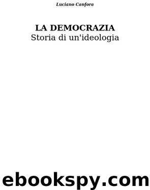 La democrazia. Storia di una ideologia by Canfora