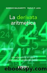 La derivata aritmetica: Alla scoperta di un nuovo approccio alla teoria dei numeri by Paolo Pietro Lava & Giorgio Balzarotti