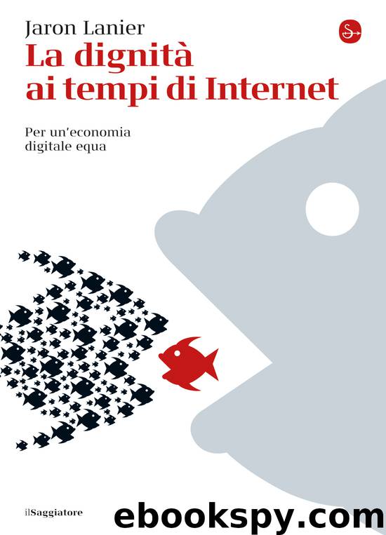 La dignità ai tempi di Internet. Per un'economia digitale equa (2014) by Jaron Lanier