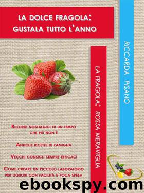 La dolce fragola: gustala tutto l'anno (La fragola: rossa meraviglia Vol. 1) (Italian Edition) by Riccarda Pisano