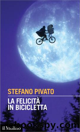 La felicit in bicicletta by Stefano Pivato;