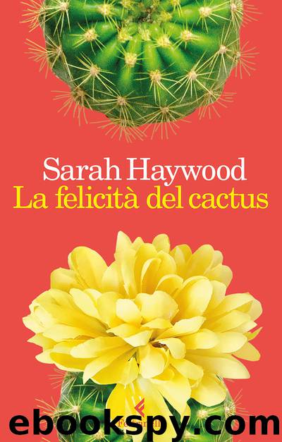 La felicità del cactus by Sarah Haywood