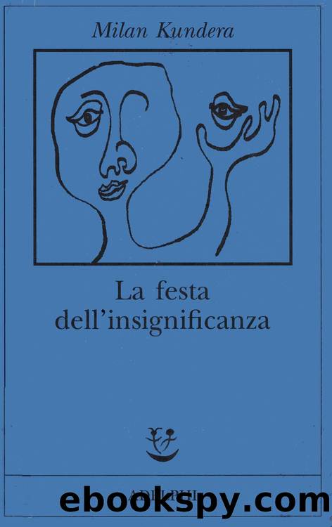 La festa dell'insignificanza by Milan Kundera