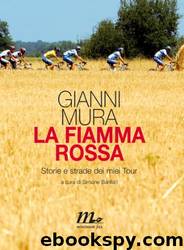 La fiamma rossa. Storie e strade dei miei tour (Italian Edition) by Mura Gianni & S. Barillari