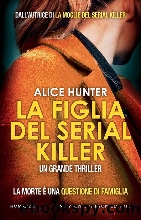 La figlia del serial killer by Alice Hunter