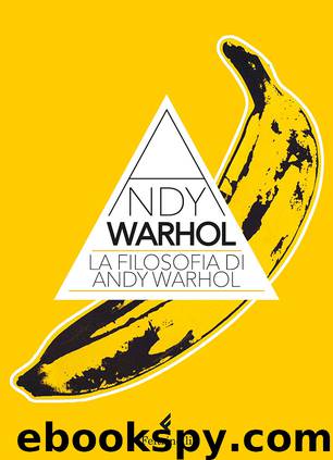 La filosofia di Andy Warhol by Andy Warhol