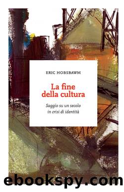 La fine della cultura by Eric J. Hobsbawm