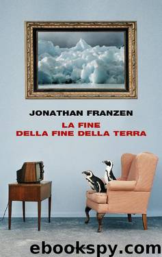 La fine della fine della terra by Jonathan Franzen