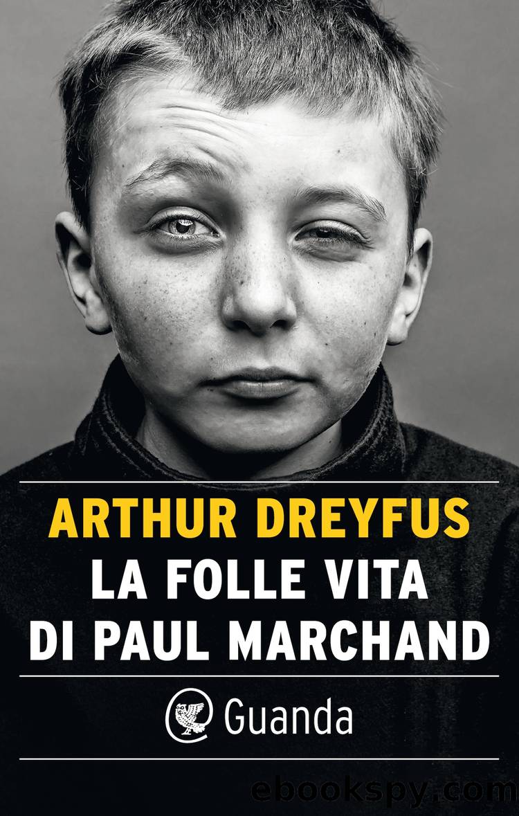La folle vita di Paul Marchand by Arthur Dreyfus