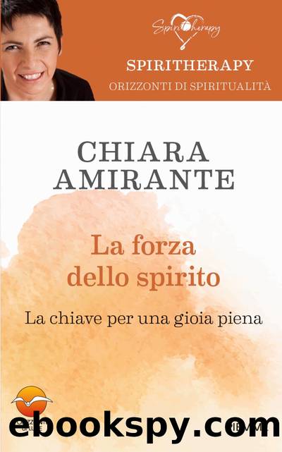 La forza dello spirito by Chiara Amirante