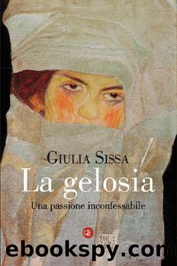 La gelosia: Una passione inconfessabile by Giulia Sissa