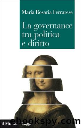 La governance tra politica e diritto by Maria Rosaria Ferrarese