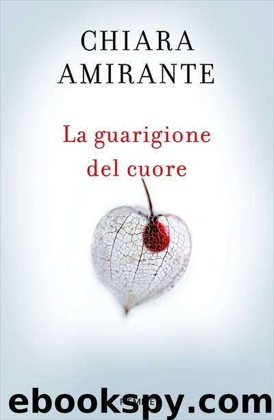 La guarigione del cuore by Amirante Chiara