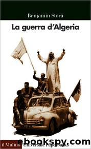 La guerra d'Algeria by Benjamin Stora;