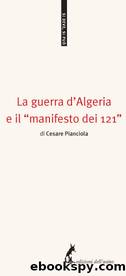 La guerra d'Algeria e il "manifesto dei 121 by Cesare Pianciola