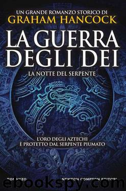 La guerra degli dei. La notte del serpente (Italian Edition) by Graham Hancock