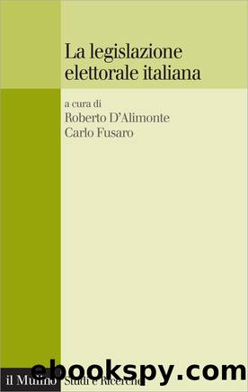 La legislazione elettorale italiana by Roberto D'Alimonte & Carlo Fusaro