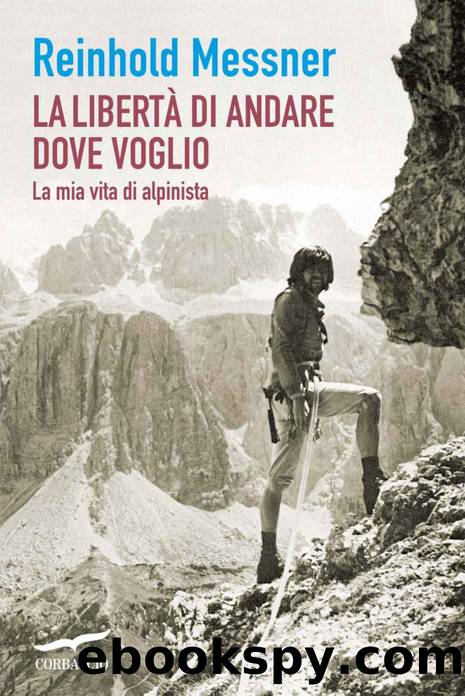 La libertÃ  di andare dove voglio (Italian Edition) by Messner Reinhold