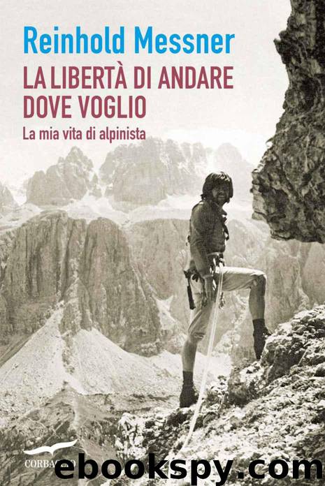 La libertà di andare dove voglio (Italian Edition) by Messner Reinhold