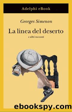 La linea del deserto e altri racconti by Georges Simenon