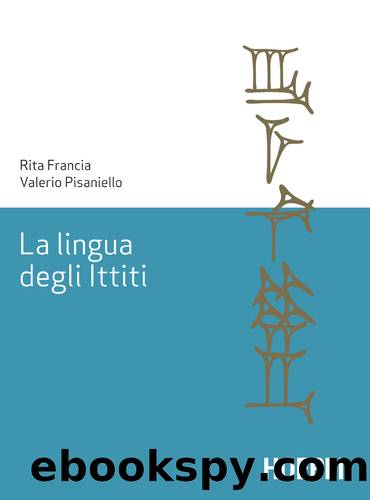 La lingua degli Ittiti by Rita Francia Valerio Pisaniello