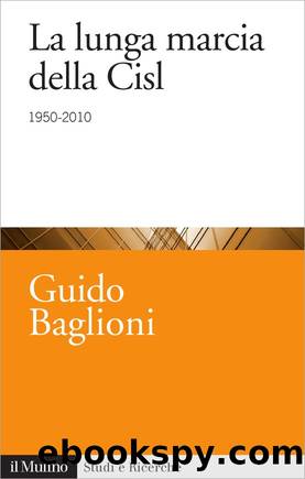La lunga marcia della Cisl by Guido Baglioni