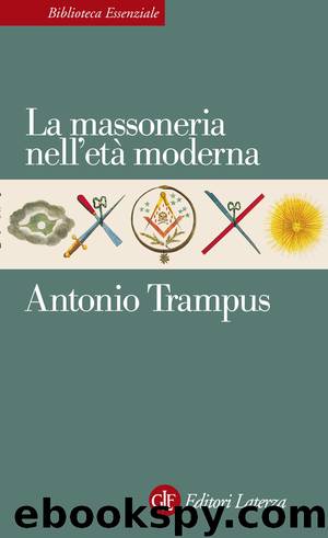 La massoneria nell'età moderna by Antonio Trampus